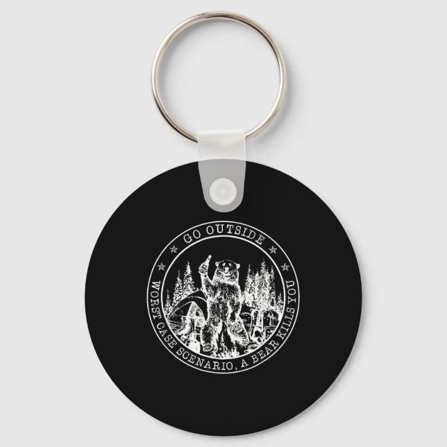 Go Outside Worse Case Scenario A Bear Kills You Ca Key Ring (Front)