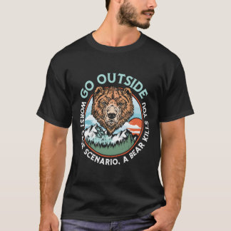 Go Outside Worst Case A Bear Kills You Funny Natur T-Shirt