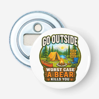 Go Outside Worst Case A Bear Kills You Opener