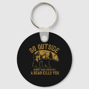 Go Outside Worst Case Scenario A Bear Kills You Ca Key Ring