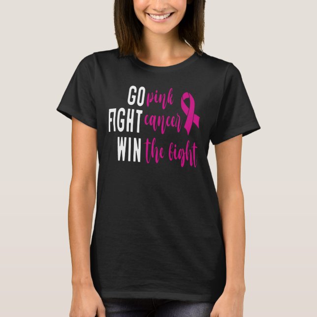 Go Pink Fight Cancer Win The Fight, Motivational T-Shirt (Front)