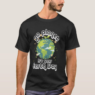 Go Planet Its Your Earth Day 2025 Flower Teacher B T-Shirt
