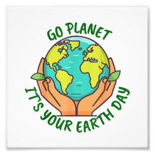 Go Planet It's Your Earth Day 2025 Photo Print