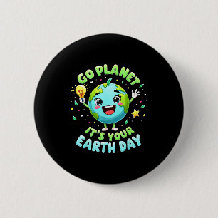 Go Planet Its Your Earth Day 2025 Teacher Kids Boy 6 Cm Round Badge