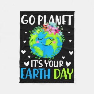 Go Planet Its Your Earth Day April 22 For Women Me Fleece Blanket