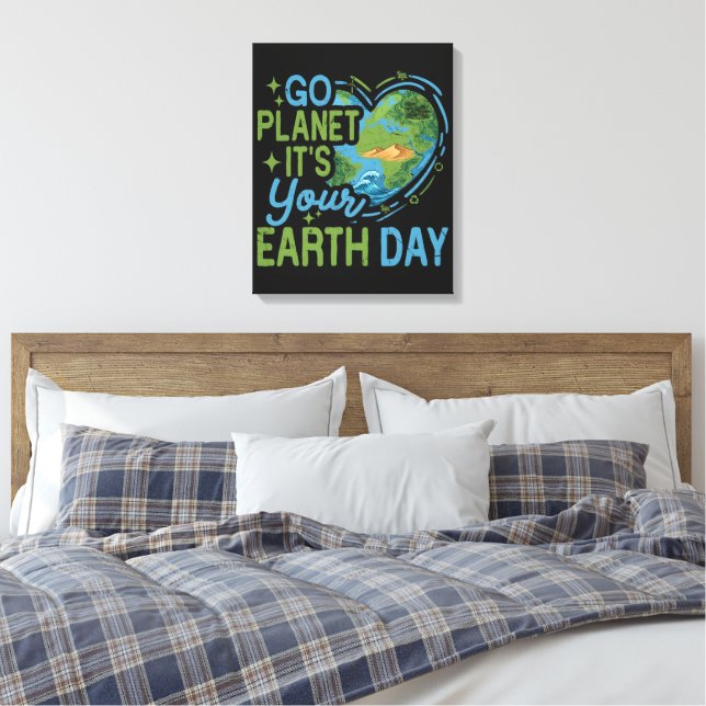 Go Planet It's Your Earth Day Canvas Print (Insitu(Bedroom))