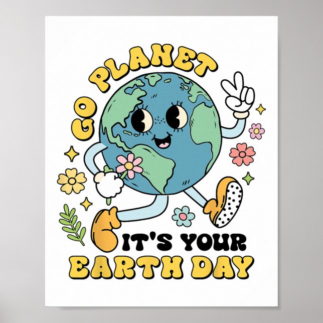 Go Planet Its Your Earth Day Climate Change Scienc Poster (Front)