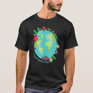 Go Planet It's Your Earth Day Cute Earth Day Flowe T-Shirt