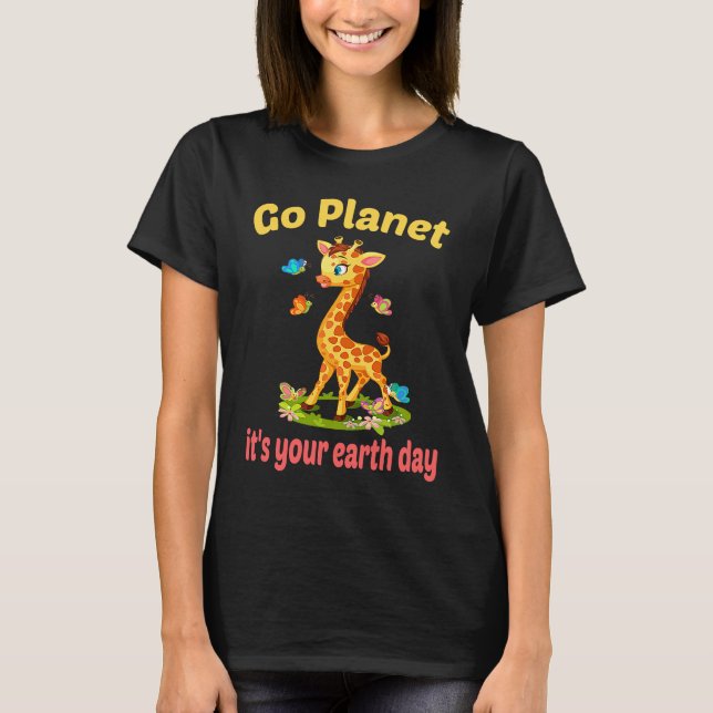 Go planet it's your earth day cute giraffe T-Shirt (Front)