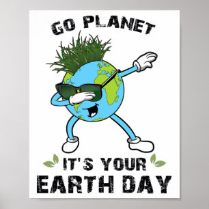 Go Planet It's Your Earth Day Dabbing Earth Kids Poster
