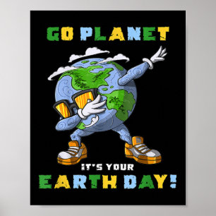 Go Planet Its Your Earth Day Dabbing Gift For Kids Poster