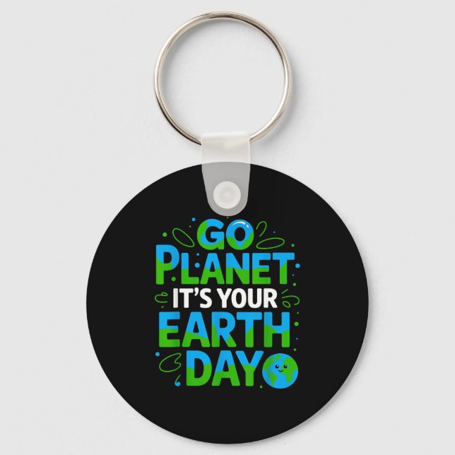 Go Planet Its Your Earth Day Eco-friendly Design  Key Ring (Front)