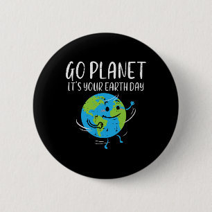 Go Planet Its Your Earth Day Environmentalist Men 6 Cm Round Badge