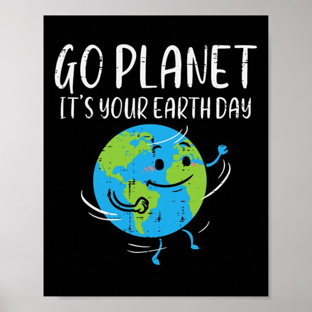 Go Planet Its Your Earth Day Environmentalist Men  Poster (Front)