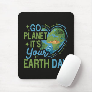 Go Planet It's Your Earth Day Mouse Mat