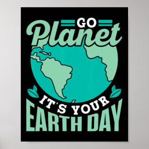 Go Planet It's Your Earth Day Save Conservation Na Poster