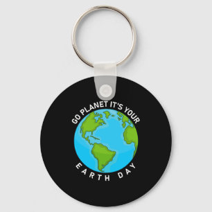 Go Planet Its Your Earth Day T Shirt_4 Key Ring