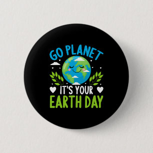 Go Planet Its Your Earth Day T Shirt 6 Cm Round Badge