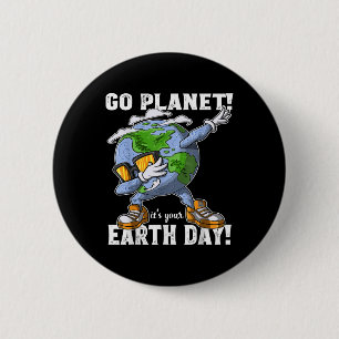 Go Planet Its Your Earth Day T Shirt Dabbing Gift 6 Cm Round Badge