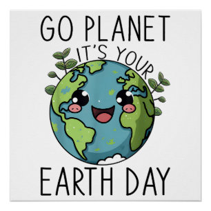Go Planet Its Your Earth Day Teacher Kids Cute Ear Poster