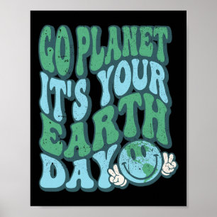 Go Planet Its Your Earth Day Teacher Kids Groovy  Poster