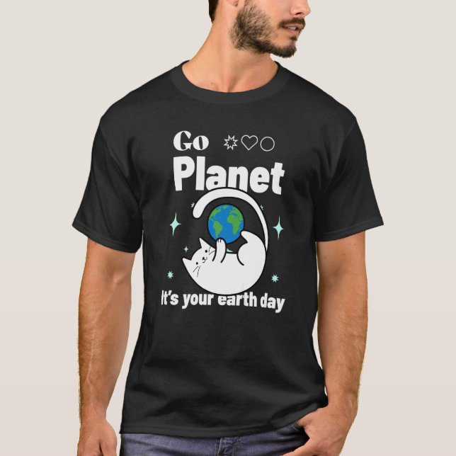 Go Planet itu2019s Your Earth Day  Cat Love The Wo T-Shirt (Front)