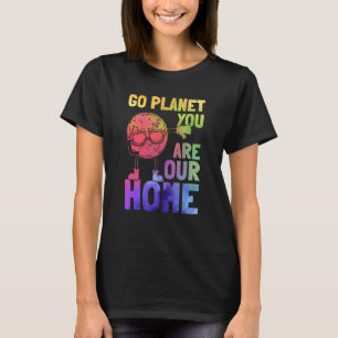 Go Planet You Are Our Home Planet Dabbing Earth T-Shirt