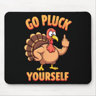 Go Pluck Yourself Sarcastic Joke Turkey Thanksgivi Mouse Mat