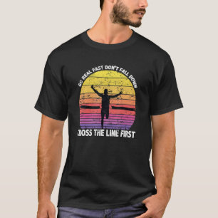Go Real Fast Don't Fall Down Cross Line First Mara T-Shirt