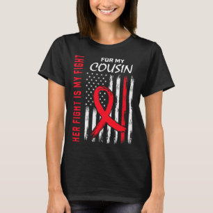 Go Red Her Fight Cousin Heart Disease Awareness Fl T-Shirt