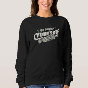 Go Sage Yourself Cleansing Sage Smudge Stick Feath Sweatshirt