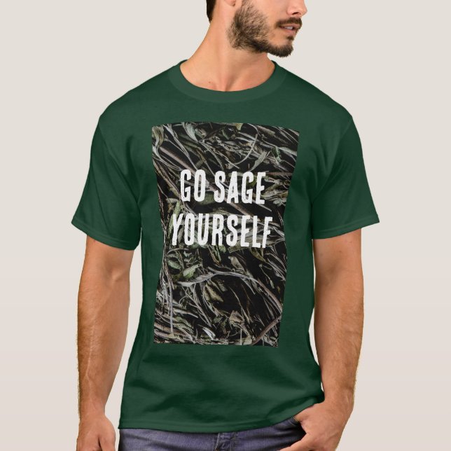Go Sage Yourself  T-Shirt (Front)