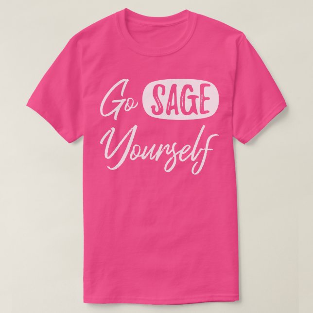 Go Sage YoursII T-Shirt (Design Front)