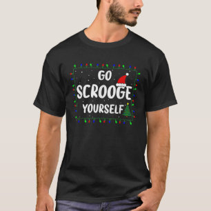 Go Scrooge Yourself Funny Naughty Holiday Xmas Chr T-Shirt