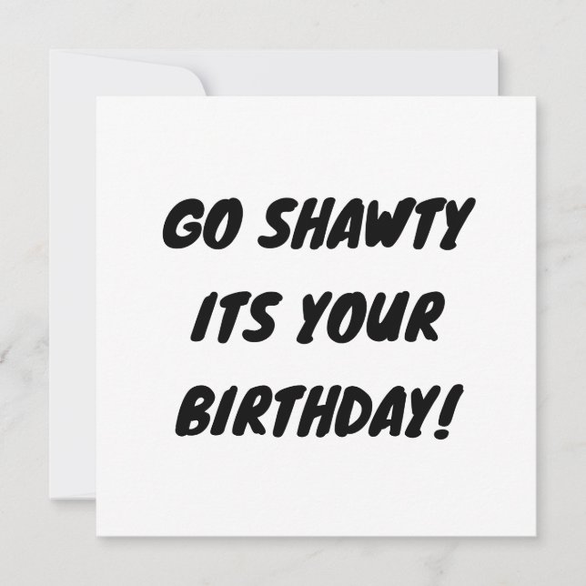 Go shawty it's your birthday holiday card (Front)