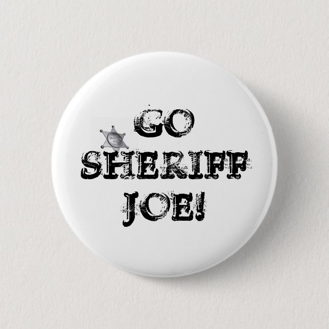 Go Sheriff Joe! 6 Cm Round Badge (Front)