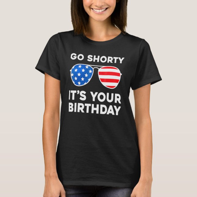 Go Shorty It's Your Birthday American Sunglasses U T-Shirt (Front)