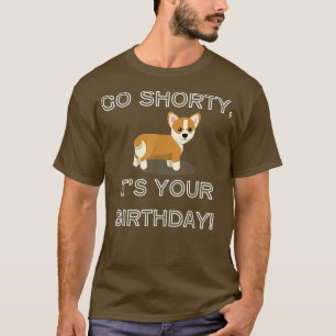 Go Shorty It's Your Birthday Corgi Dog Lover Corgi T-Shirt