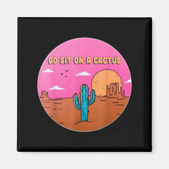 Go Sit On A Cactus Succulent Plant Gardening Desig Magnet (Front)