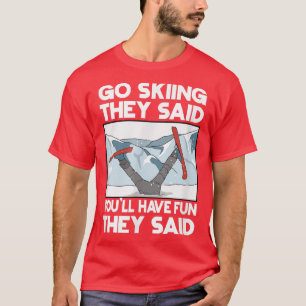 Go Skiing Sports Ski Skier Snowboard Winter Games T-Shirt