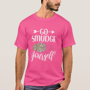 Go Smudge Yourself Funny Smudging Sage Cleansing T-Shirt
