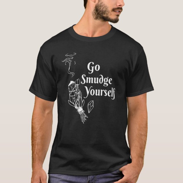 Go Smudge Yourself Trending Present Xmas HLW Frien T-Shirt (Front)