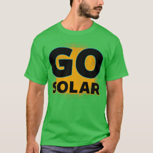 Go Solar Environmental Climate Change Awareness Su T-Shirt