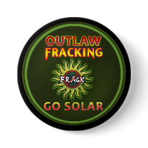 "GO SOLAR - Outlaw Fracking" Button