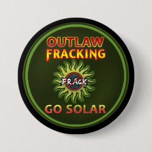 "GO SOLAR - Outlaw Fracking" Button
