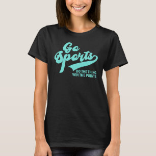 Go Sports Do The Thing Win The Points T-Shirt