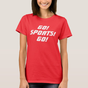 GO! SPORTS! GO! women T-Shirt