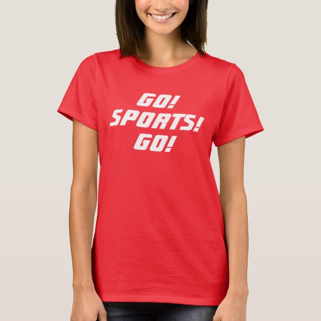 GO! SPORTS! GO! women T-Shirt (Front)