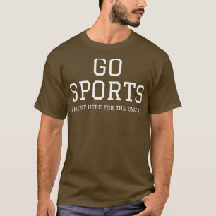 Go Sports Im Just Here For The Snacks I T-Shirt