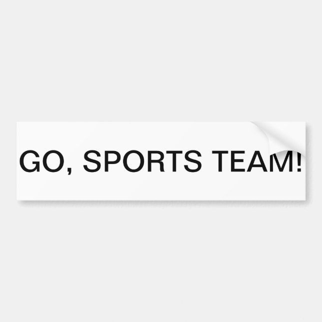 "GO, SPORTS TEAM!" All-Purpose Bumper Sticker (Front)